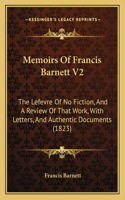 Memoirs Of Francis Barnett V2: The Lefevre Of No Fiction, And A Review Of That Work, With Letters, And Authentic Documents (1823)