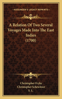 Relation Of Two Several Voyages Made Into The East Indies (1700)