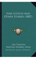Ivan Ilyitch And Other Stories (1887)