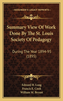 Summary View Of Work Done By The St. Louis Society Of Pedagogy