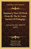 Summary View Of Work Done By The St. Louis Society Of Pedagogy