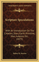 Scripture Speculations