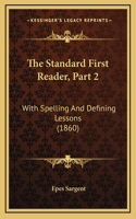 The Standard First Reader, Part 2: With Spelling And Defining Lessons (1860)
