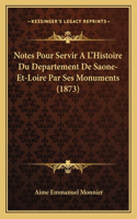 Notes Pour Servir A L'Histoire Du Departement De Saone-Et-Loire Par Ses Monuments (1873)