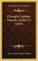 L'Evangile Explique, Defendu, Medite V4 (1878)