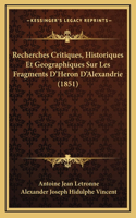 Recherches Critiques, Historiques Et Geographiques Sur Les Fragments D'Heron D'Alexandrie (1851)