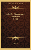 Atlas Der Pathologischen Gewebelehre (1893): (German)