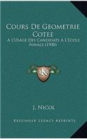Cours De Geometrie Cotee: A L'Usage Des Candidats A L'Ecole Navale (1900)