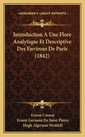 Introduction A Une Flore Analytique Et Descriptive Des Environs De Paris (1842)