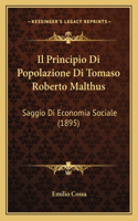 Il Principio Di Popolazione Di Tomaso Roberto Malthus: Saggio Di Economia Sociale (1895)(Italian)