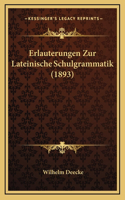 Erlauterungen Zur Lateinische Schulgrammatik (1893)