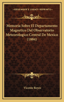 Memoria Sobre El Departamento Magnetico Del Observatorio Meteorologico Central De Mexico (1884)