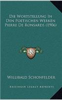 Die Wortstellung In Den Poetischen Werken Pierre De Ronsards (1906)