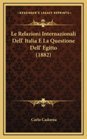 Le Relazioni Internazionali Dell' Italia E La Questione Dell' Egitto (1882)