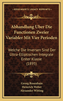 Abhandlung Uber Die Functionen Zweier Variabler Mit Vier Perioden: Welche Die Inversen Sind Der Ultra-Elliptischen Integrale Erster Klasse (1895)