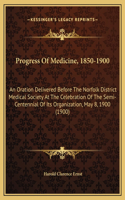 Progress Of Medicine, 1850-1900