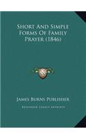 Short And Simple Forms Of Family Prayer (1846)