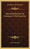 Spiritual Healing From The Renaissance To The Present Day