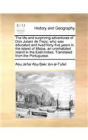 The life and surprizing adventures of Don Juliani de Trezz; who was educated and lived forty-five years in the island of Malpa, an uninhabited island in the East-Indies. Translated from the Portuguese.