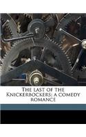 The Last of the Knickerbockers; A Comedy Romance