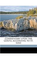 Commentary Upon the Gospel According to St. Luke Volume 1