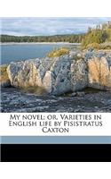 My Novel; Or, Varieties in English Life by Pisistratus Caxton Volume 3