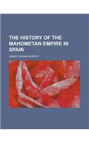 The History of the Mahometan Empire in Spain