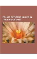 Police Officers Killed in the Line of Duty: American Police Officers Killed in the Line of Duty, British Police Officers Killed in the Line of Duty, I(English)