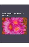 Homosexualite Dans La Musique: Queen, Freddie Mercury, Piotr Ilitch Tchaikovski, George Michael, Jean Guidoni, Elton John, Lou Reed, Adam Lambert, Ho(French)