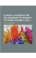 Clinical Studies in the Relationship of Insanity to Crime Volume 1, No. 2