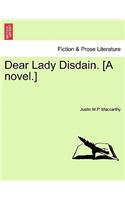 Dear Lady Disdain. [A Novel.]