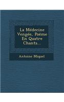 La Medecine Vengee, Poeme En Quatre Chants...