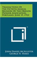 Transactions of the Fiftieth Annual Reunion of the Oregon Pioneer Association, Portland, June 15, 1922