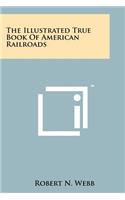 Illustrated True Book of American Railroads