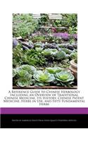 A Reference Guide to Chinese Herbology Including an Overview of Traditional Chinese Medicine, Its History, Chinese Patent Medicine, Herbs in Use, and Fifty Fundamental Herbs: (English)