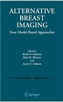 Alternative Breast Imaging: Four Model-Based Approaches