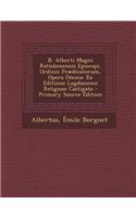 B. Alberti Magni Ratisbonensis Episcopi, Ordinis Prædicatorum, Opera Omnia