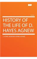 History of the Life of D. Hayes Agnew
