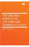 The Original Identity of the York and Towneley Cycles