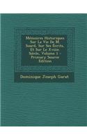 Memoires Historiques Sur La Vie de M. Suard, Sur Ses Ecrits, Et Sur Le Xviiie. Siecle, Volume 1 - Primary Source Edition