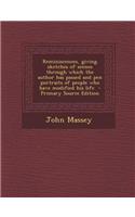 Reminiscences, Giving Sketches of Scenes Through Which the Author Has Passed and Pen Portraits of People Who Have Modified His Life: (English)