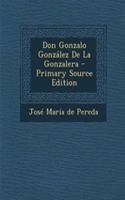 Don Gonzalo González De La Gonzalera