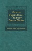 Oeuvres D'agriculture... - Primary Source Edition