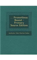 ... Prometheus Bound - Primary Source Edition