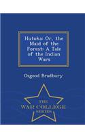 Hutoka: Or, the Maid of the Forest: A Tale of the Indian Wars - War College Series