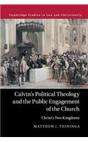 Calvin's Political Theology and the Public Engagement of the Church