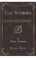 Cat Stories: Letters from a Cat; Mammy Tittleback and Her Family; The Hunter Cats of Connorloa (Classic Reprint)