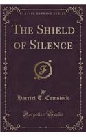 The Shield of Silence (Classic Reprint)