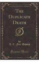 The Duplicate Death (Classic Reprint)