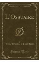 L'Ossuaire (Classic Reprint)